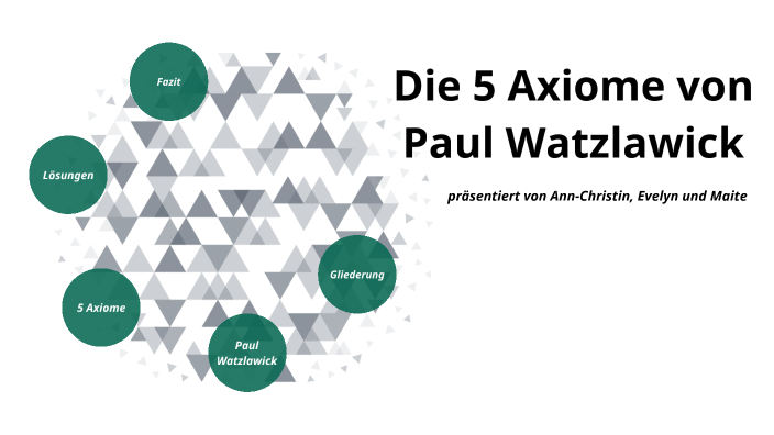 5 Axiome Watzlawick übungen Die 5 Axiome Paul Watzlawicks by Maite Heyens on Prezi
