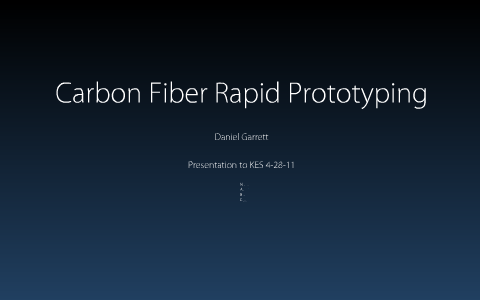 Rapid Prototyping of Carbon Fiber Parts by Daniel Garrett on Prezi