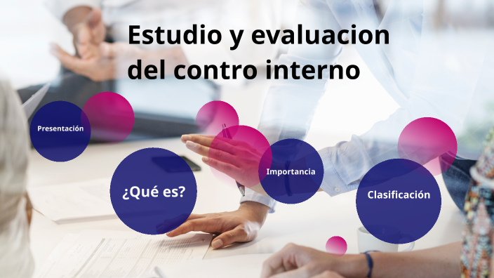 Estudio y evaluacion del control interno by Eunice Tlahuancapa on Prezi