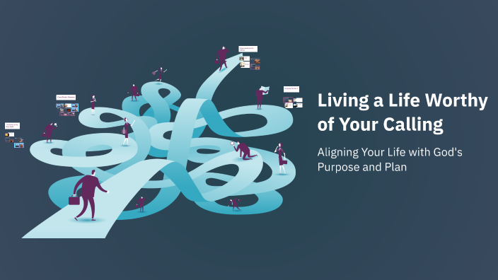 Living a Life Worthy of Your Calling by Daniel Darko on Prezi