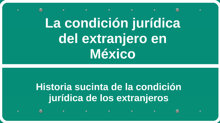 la condicion juridica del extranjero en Mexico by karla zepeda on Prezi