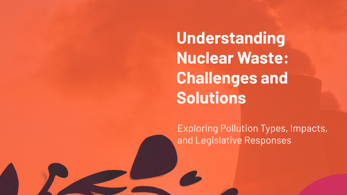 Understanding Nuclear Waste: Challenges and Solutions by ethan robb on ...