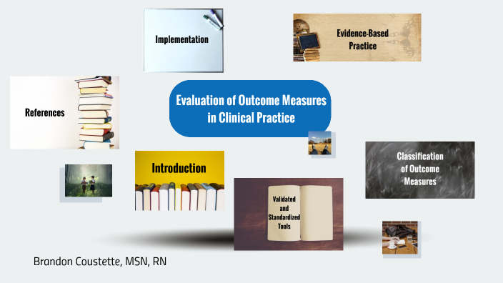 Evaluation of Outcome Measures in Clinical Practice NURS 312 by Brandon ...