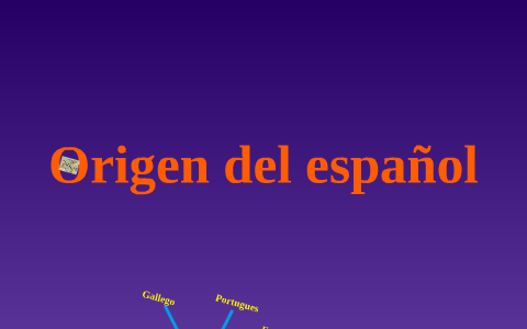 origen del español by lourdes cruz on Prezi