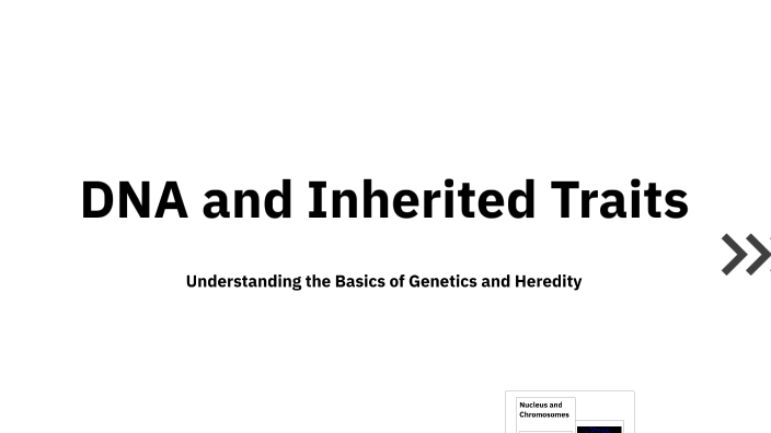 DNA and Inherited Traits by Andrew Atkinson on Prezi