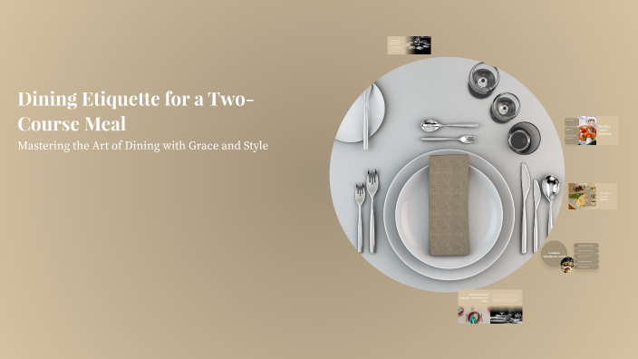 Dining Etiquette for a Two-Course Meal by Nickolai Eastman on Prezi