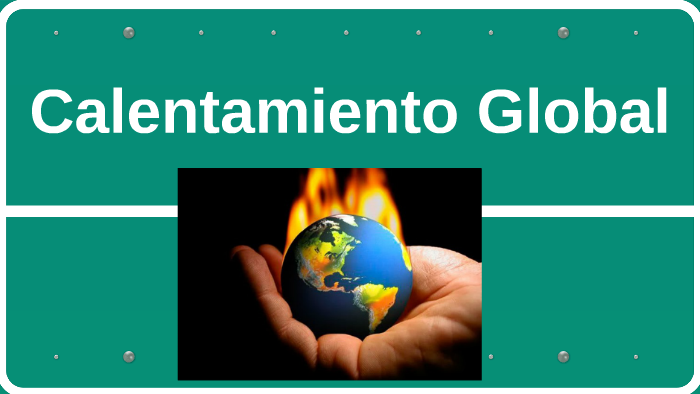 calentamiento global by Jean Marulanda on Prezi