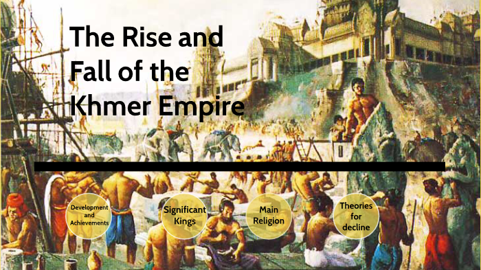 The Rise and Fall of the Khmer Empire by Zoe Waller on Prezi