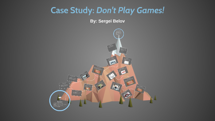 Case Study Don T Play Games By Sergei Belov On Prezi Next