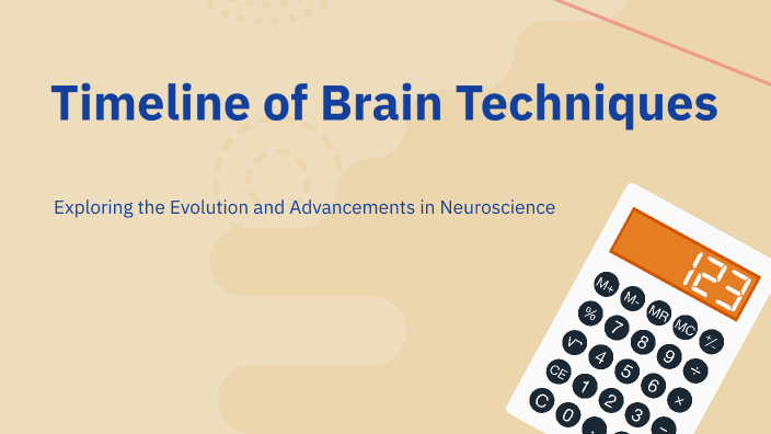 Timeline of Brain Techniques by Isabella Botello on Prezi