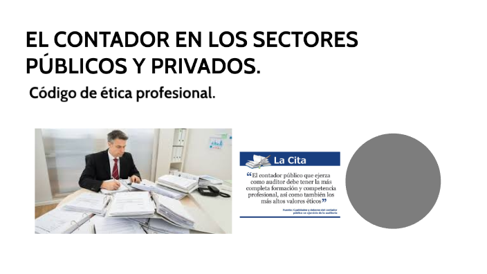 EL CONTADOR EN LOS SECTORES PÚBLICO Y PRIVADO. by Gloria López on Prezi