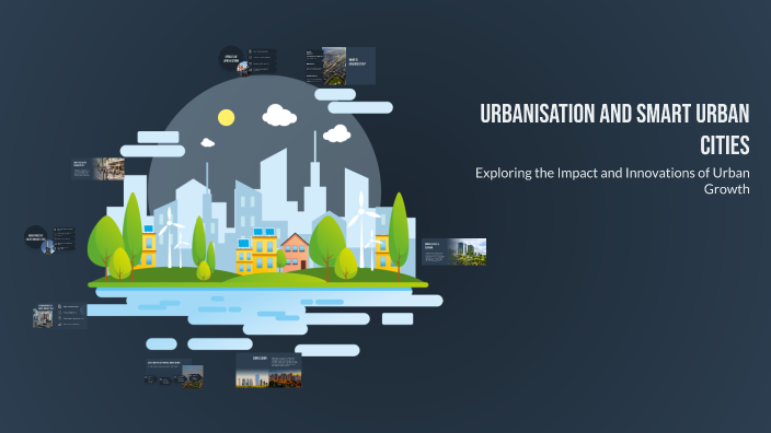 Urbanisation and Smart Urban Cities by Minh Hoàng Thu on Prezi