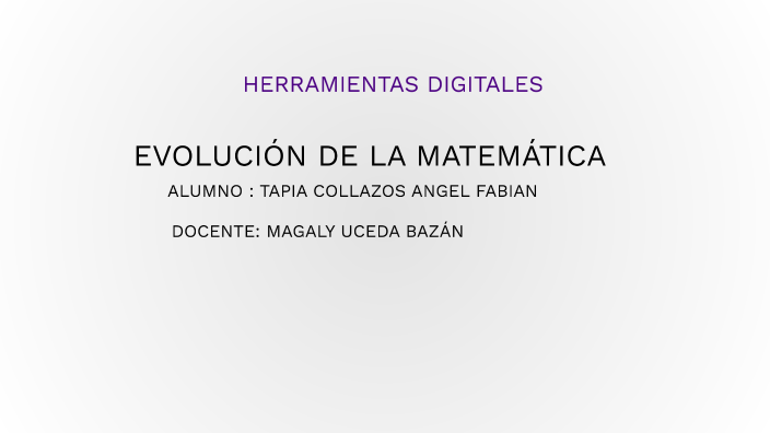 Evolución de la Matemática by ROBERTO YENER JUAPE DIAZ on Prezi