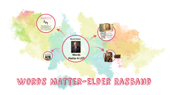 Words Matter-Elder Rasband by Mary Keller on Prezi