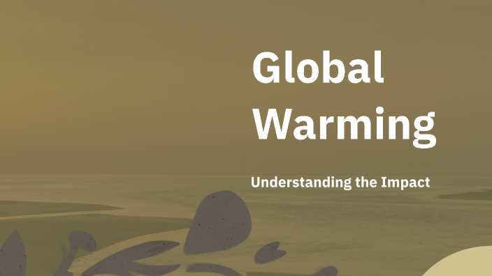 Global Warming by Santi Abrajan Gonzalez on Prezi