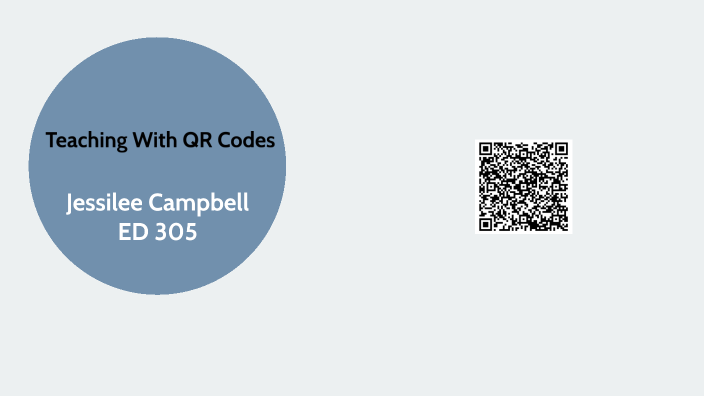 Teaching With QR Codes by Jessilee Campbell on Prezi