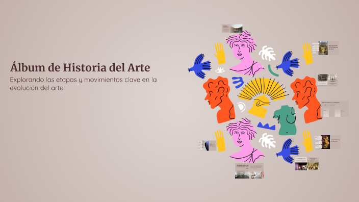 Álbum de Historia del Arte by CLAUDIA JAHIRA CASTILLA ROMAN on Prezi