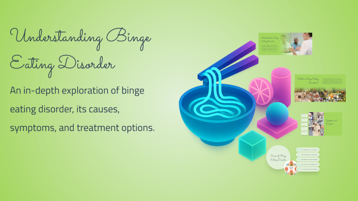 Understanding Binge Eating Disorder by samantha jackson on Prezi