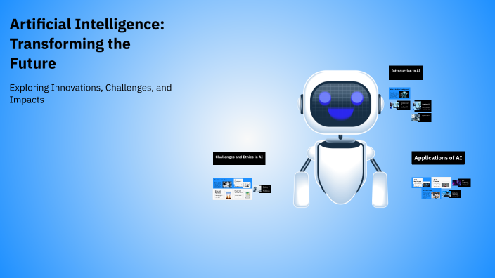 Artificial Intelligence: Transforming the Future by Gamefinity on Prezi