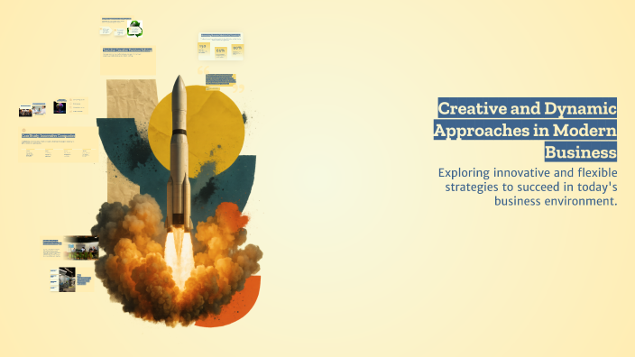 Creative and Dynamic Approaches in Modern Business by Andrea Perez on Prezi