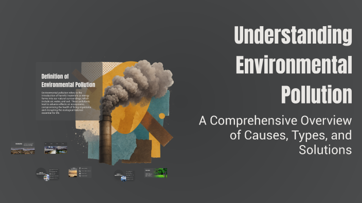 Understanding Environmental Pollution by Rayen Ni on Prezi