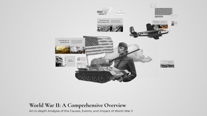 World War II: A Comprehensive Overview by Tamia Brock on Prezi