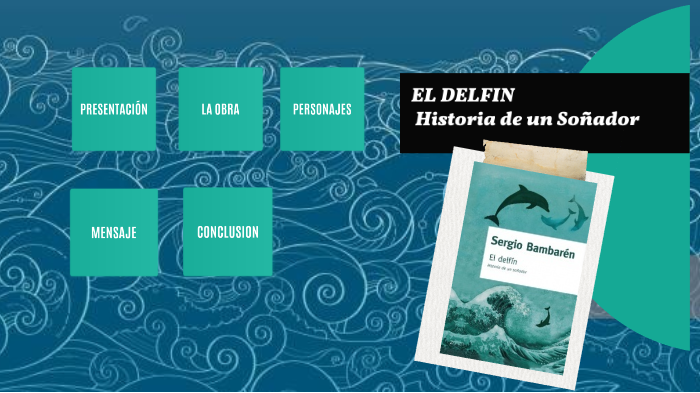 EL DELFIN LA HISTORIA DE UN SOÑADOR by Sara Cuno Huamani on Prezi