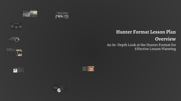 Hunters Lesson Design Hunter Format Lesson Plan Overview by Fillemon Hwanga on Prezi