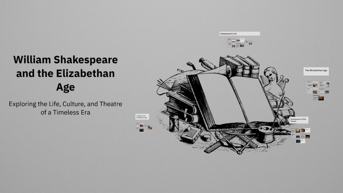William Shakespeare and the Elizabethan Age by George Allen on Prezi