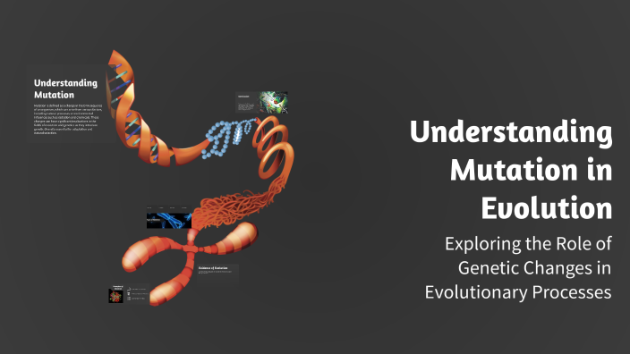 Understanding Mutation in Evolution by Joey Zhou on Prezi