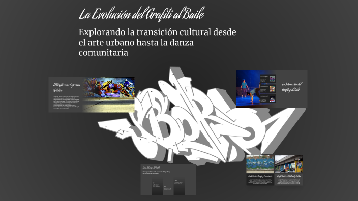 La Evolución del Grafiti al Baile by Julian Giraldo on Prezi