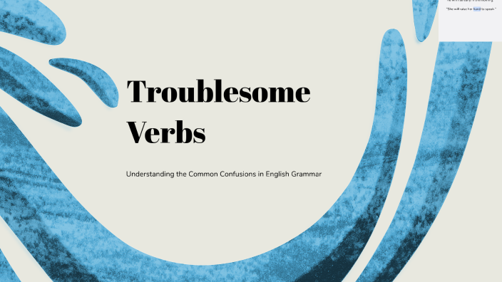 Troublesome Verbs by Mia Diaz on Prezi