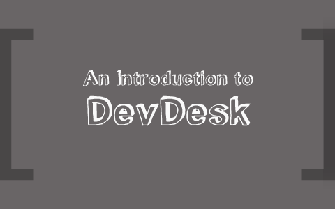 DevDesk Presentation by Steve Woolsey on Prezi
