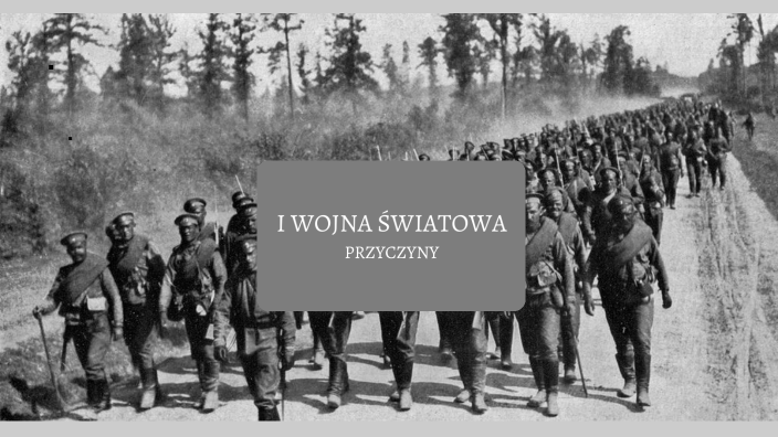 przyczyny 1. wojny światowej by Karolina Tom on Prezi