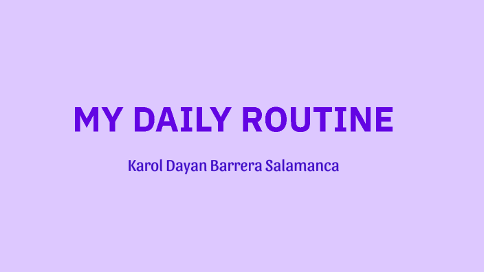 MY DAILY ROUTINE by Karol Barrera on Prezi