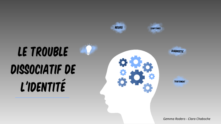 Le Trouble Dissociatif de l'identité by Clara Chaboche on Prezi