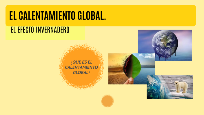 EL CALENTAMIENTO GLOBAL by CARLOS CAMPOS on Prezi