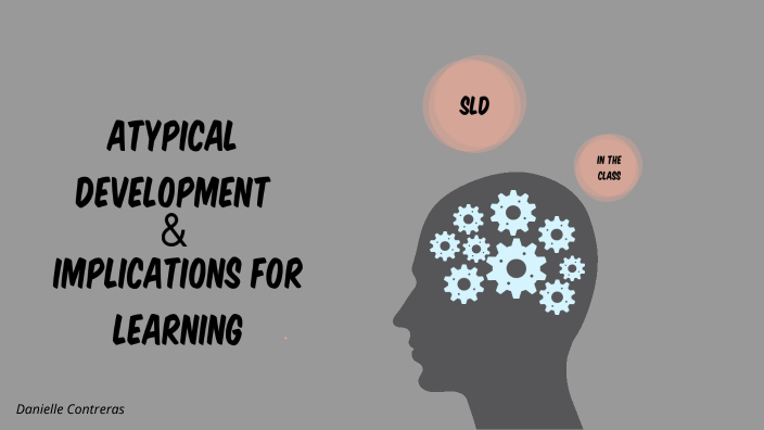 Atypical Development and Implications for Learning Project by Danielle ...