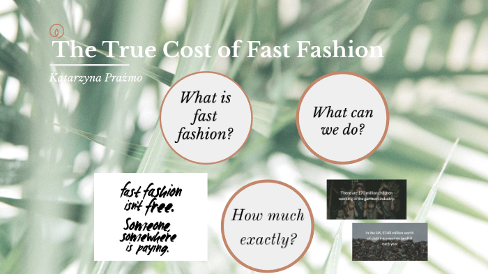 The true cost of fast fashion by Kasia Prażmo on Prezi