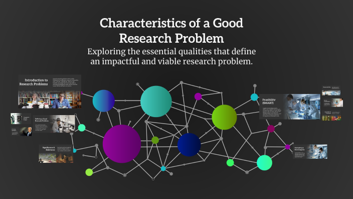 Characteristics of a Good Research Problem by GERRY ARBILON on Prezi