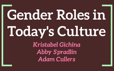 Gender Roles In Today's Society By Kristabel Gichina