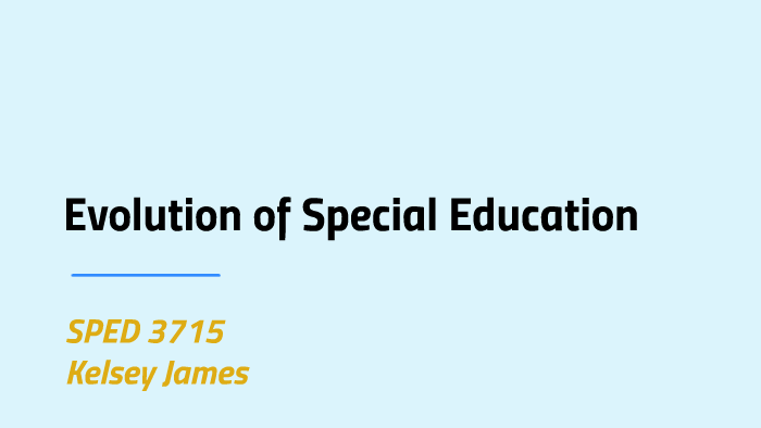 Evolution of Special Education by Kelsey James on Prezi