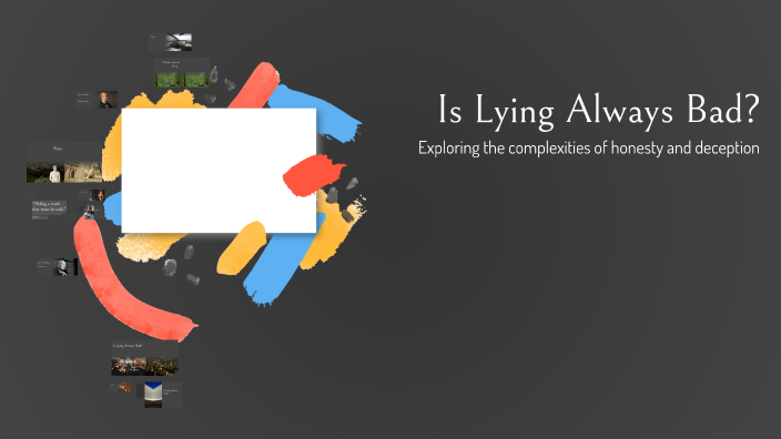 Is Lying Always Bad? by Mohamed as Employer on Prezi