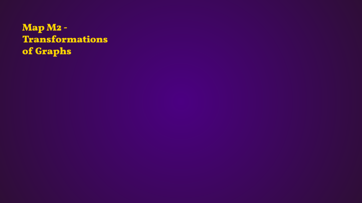 Map M2 - Transformations of Graphs by ALEXANDER PENNINGTON on Prezi