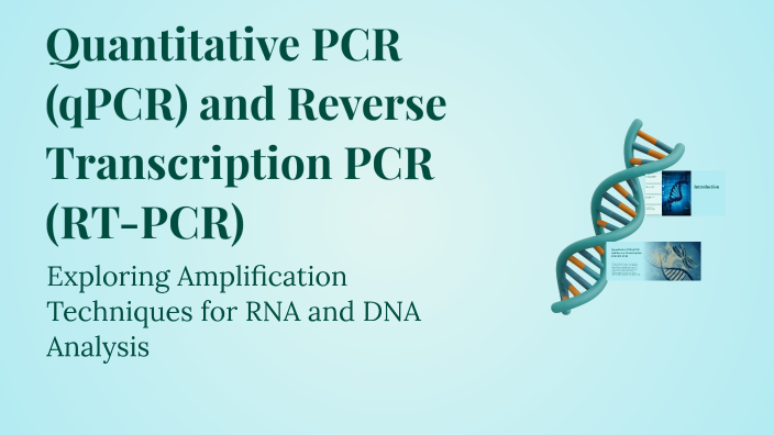 Quantitative PCR (qPCR) and Reverse Transcription PCR (RT-PCR) by Hans ...
