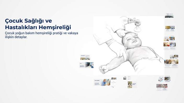 Çocuk Sağlığı ve Hastalıkları Hemşireliği by Semanur Okutucu on Prezi