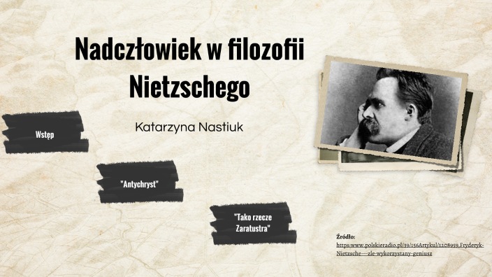 Nadczłowiek w filozofii Nietzschego by Katarzyna Nastiuk on Prezi
