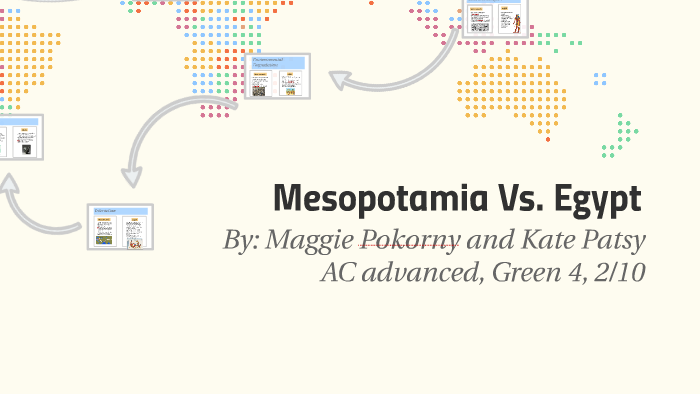 Mesopotamia Vs. Egypt By Maggie Pokorny On Prezi