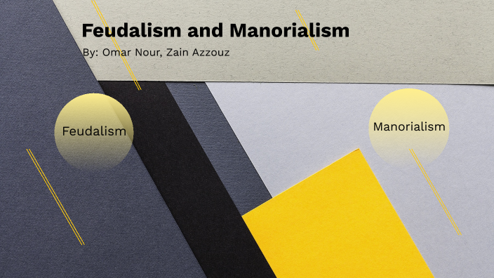 Feudalism And Manorialism By Zain Azzouz On Prezi