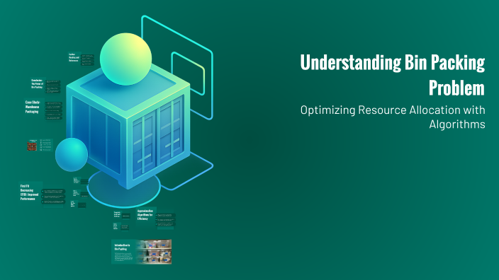 Understanding Bin Packing Problem by Nakshathra Senthil on Prezi